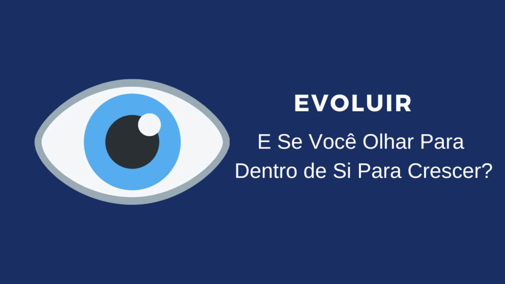 Evoluir: 5 Estágios para Você Impulsionar seu Crescimento