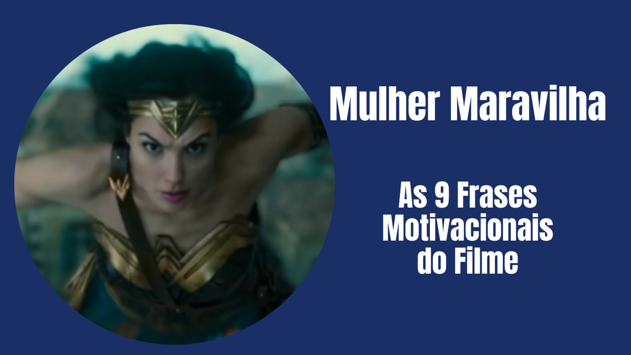 Mulher Maravilha: As 9 Frases Impactantes Do Filme