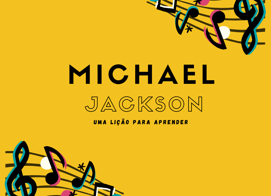 Michael Jackson: Uma Lição Pra Aprender Com Este Cantor