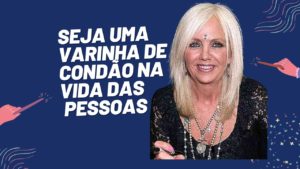 Rhonda Byrne: Seja Uma Varinha De Condão Na Vida das Pessoas