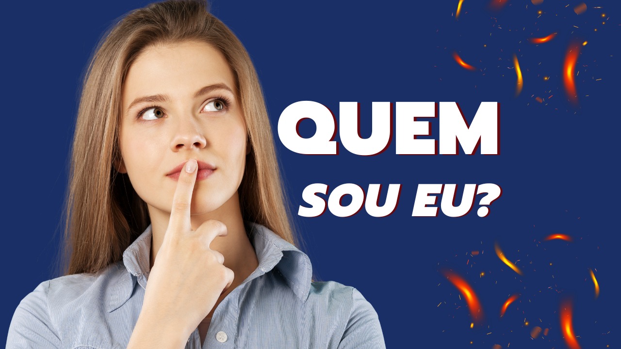 Quem Sou Eu? Uma Boa Dica pra Responder esta Pergunta