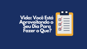 Ver a Vida Passar e Ficar Parado ou Você Faz Alguma Coisa?