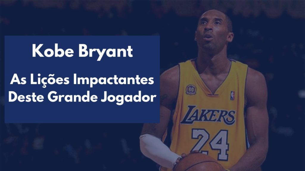 Kobe Bryant: As 8 Lições Impactantes Deste Grande Jogador