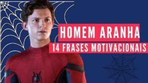 Homem Aranha Sem Volta pra Casa: As 25 Frases Motivacionais