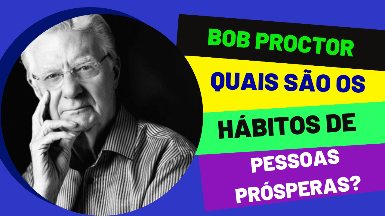 rosto do palestrante Bob Proctor escrito Quais São os Hábitos das Pessoas Prósperas?