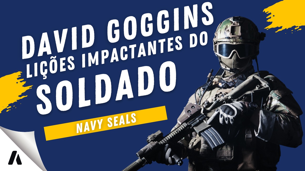 David Goggins: As Lições Impactantes do Soldado Navy Seals