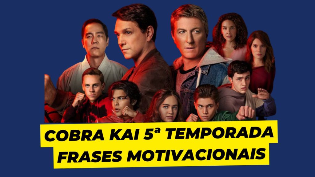 Cobra Kai: Frases Motivacionais Pra Você Aplicar na Vida Cobra Kai: Frases Motivacionais Pra Você Aplicar na Vida