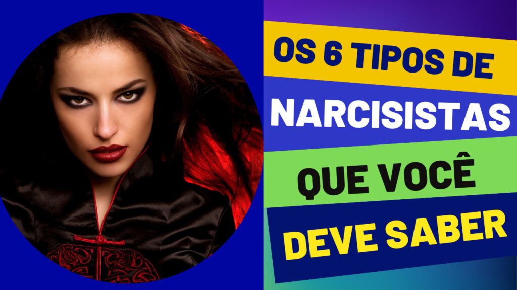 Uma mulher com olhos pintados e roupa vermelha e do lado escrito os 6 tipos de narcisistas que você deve saber