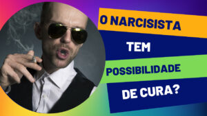 O Narcisista Tem Alguma Possibilidade de Cura?