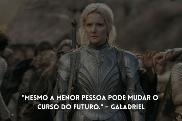 frases senhor dos aneis galadriel personagem do senhor dos aneis