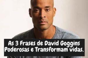 As 3 Frases de David Goggins Poderosas e Transformam vidas.