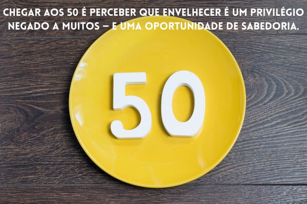 reflexão 50 anos de vida
